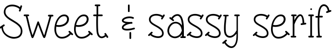 Sweet & sassy serif